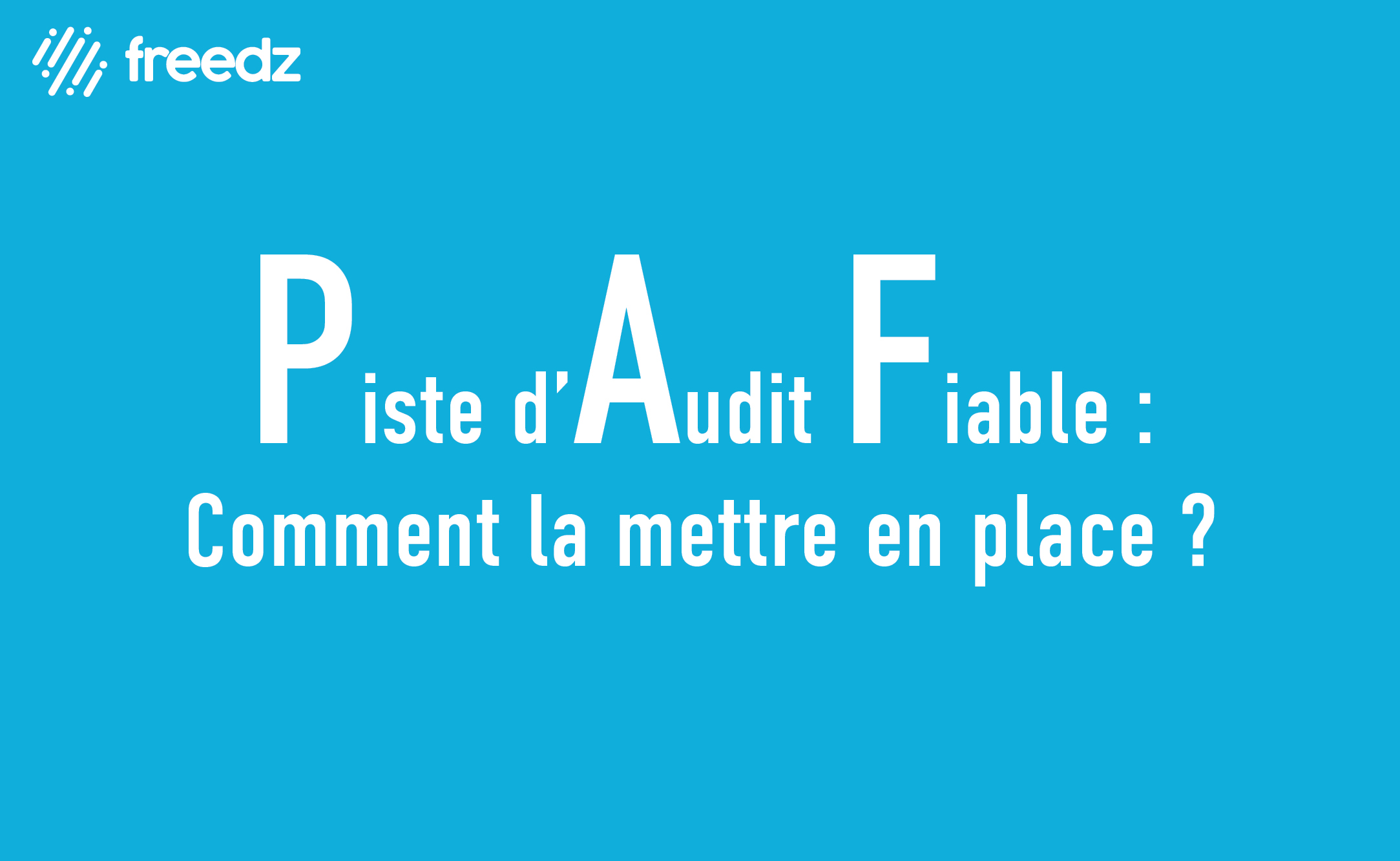 3 questions sur la piste d&rsquo;audit fiable